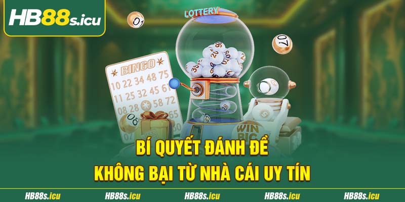 Bi Quyet Danh De Khong Bai Tu Nha Cai Uy Tin