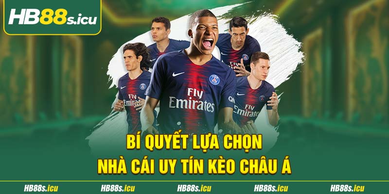 Bi Quyet Lua Chon Nha Cai Uy Tin Keo Chau A