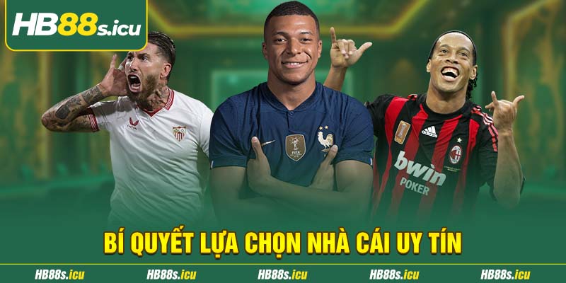 Bi Quyet Lua Chon Nha Cai Uy Tin