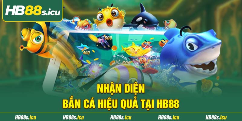 Chien Thuat Ban Ca Hieu Qua Tai Hb88