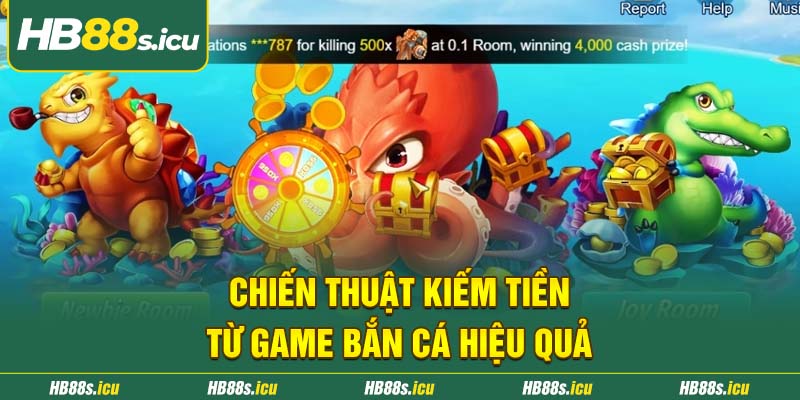Chien Thuat Kiem Tien Tu Game Ban Ca Hieu Qua 1