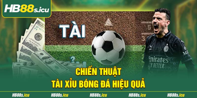 Chien Thuat Tai Xiu Bong Da Hieu Qua