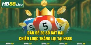 Dan De 20 So Bat Bai Chien Luoc Thang Loi Tai Hb88