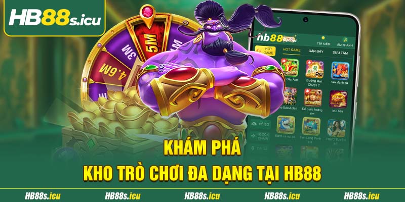 Kham Pha Kho Tro Choi Da Dang Tai Hb88