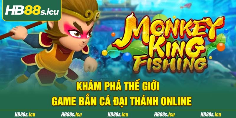 Kham Pha The Gioi Game Ban Ca Dai Thanh Online