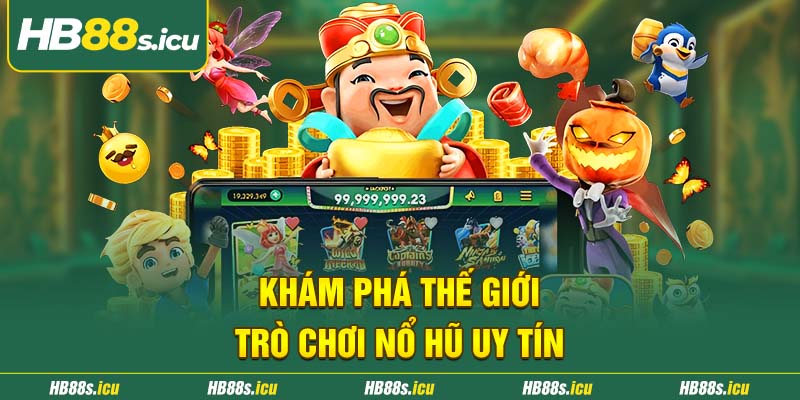 Kham Pha The Gioi Tro Choi No Hu Uy Tin