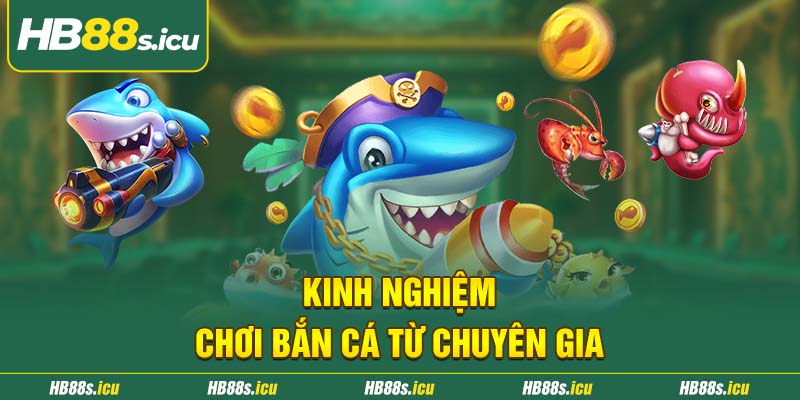 Kinh Nghiem Choi Ban Ca Tu Chuyen Gia