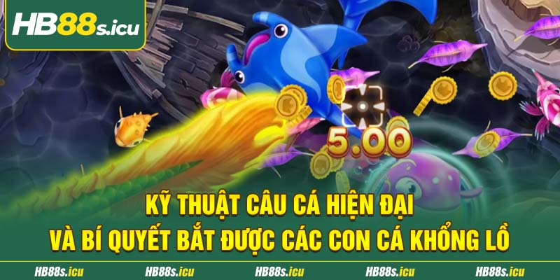 Ky Thuat Cau Ca Hien Dai Va Bi Quyet Bat Duoc Cac Con Ca Khong Lo