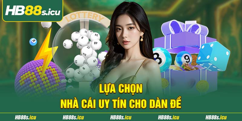 Lua Chon Nha Cai Uy Tin Cho Dan De