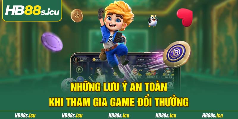 Nhung Luu Y An Toan Khi Tham Gia Game Doi Thuong