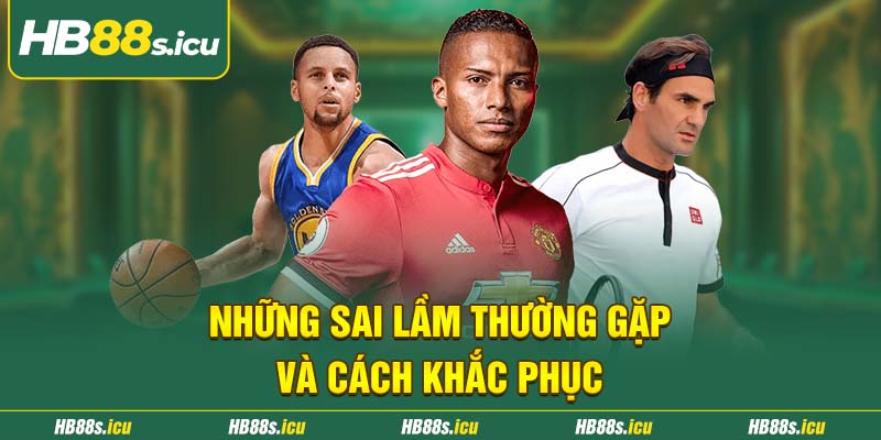 Nhung Sai Lam Thuong Gap Va Cach Khac Phuc 1 1