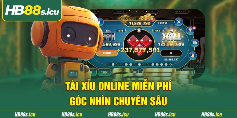 Tai Xiu Online Mien Phi Goc Nhin Chuyen Sau