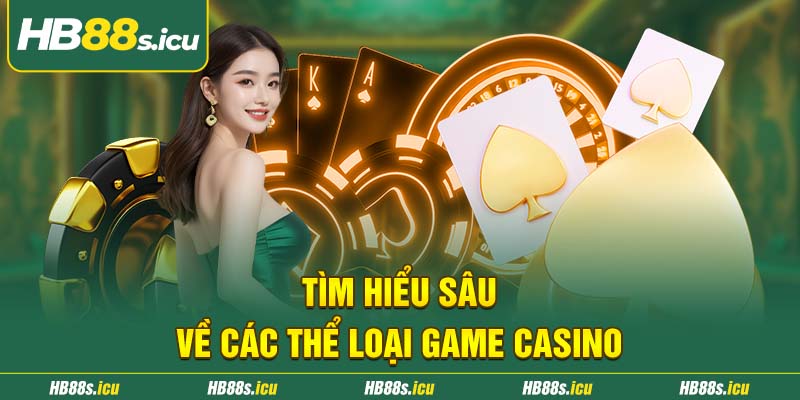Tim Hieu Sau Ve Cac The Loai Game Casino