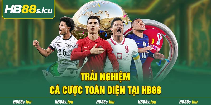 Trai Nghiem Ca Cuoc Toan Dien Tai Hb88