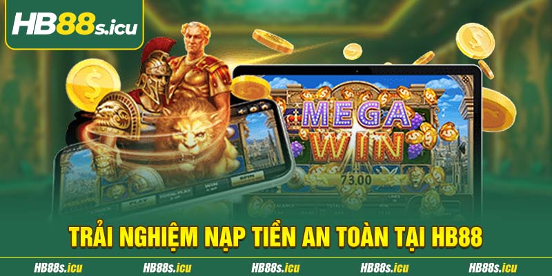 Trai Nghiem Nap Tien An Toan Tai Hb88